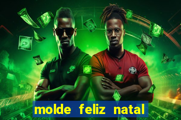 molde feliz natal para imprimir